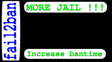 fail2ban MORE TIME bantime