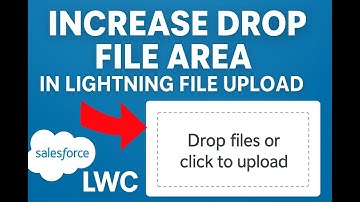 Increase Drop File Area in Lightning File Upload | How To - In Salesforce | Salesforce LWC Tutorial