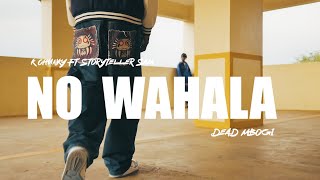 NO WAHALA - DEADMBOGI / K CHUCKY ft STORYTELLER SAM