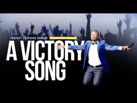 VICTORY SONG BY PROPHET SHEPHERD BUSHIRI OFFICIAL PROPHETIC CHANNEL