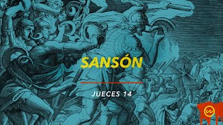 Jueces 14 — Sansón y la codicia de sus ojos.