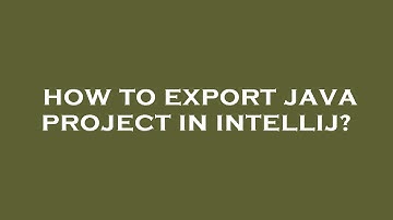 How to export java project in intellij?