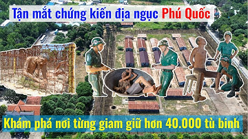 Bí mật rùng mình bên trong Nhà tù Phú Quốc – Địa ngục trần gian giữa đảo ngọc! [Dấu Ấn Việt]