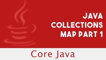 Core Java | Java Collections | Map Part 1 | Part 91
