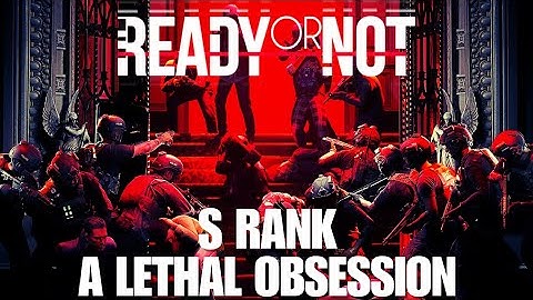 Ready or Not S Rank Tutorial - A Lethal Obsession
