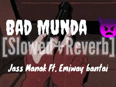 (Slowed+reverb)Bad munda Jass Manak ft. Emiway bantai Lofi remake #spotify #cloudmusic #geetmp3