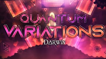 "Quantum Variations" [Insane Demon] by Darwin (240hz) - Geometry Dash 2.11