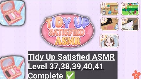 Tidy Up Satisfied ASMR Level 37,38,39,40,41 walkthrough solution 