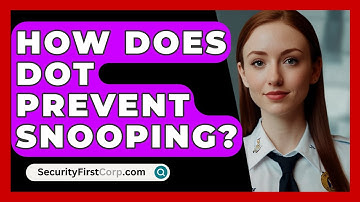 How Does DoT Prevent Snooping? - SecurityFirstCorp.com