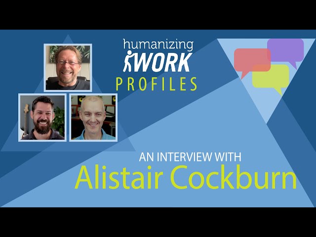 Alistair Cockburn on Use Cases & User Stories | Humanizing Work Show