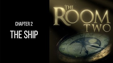 The Room Two | Chapter 2 The Ship Walkthrough