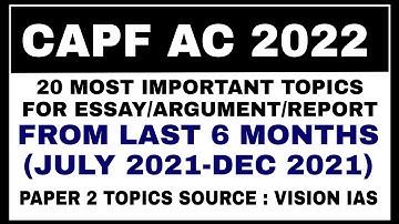 CAPF AC 2022 PAPER 2 IMPORTANT TOPICS FOR ESSAY/ARGUMENT/REPORT FROM LAST 6 MONTHS (JULY-DEC 2021)