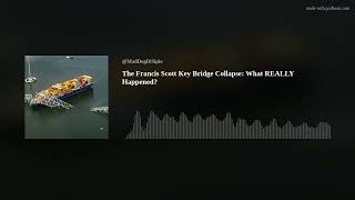 The Francis Scott Key Bridge Collapse: What REALLY Happened?