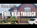 FINAL WALK THROUGH | Before the closing