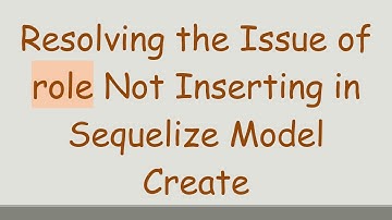 Resolving the Issue of role Not Inserting in Sequelize Model Create