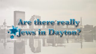 Are there really Jews in Dayton?