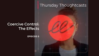 Coercive Control: The Effects – Episode 6