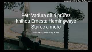 Petr Vaďura dělá průřez knihou Ernesta Hemingwaye Stařec a moře