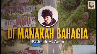 Fatimah M. Amin - Di Manakah Bahagia