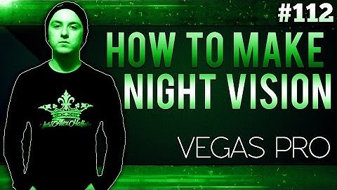 Sony Vegas Pro 13: How To Make A Night Vision Effect - Tutorial #112