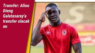 Transfer Aliou Dieng Galatasaraya Transfer Olacak Mı