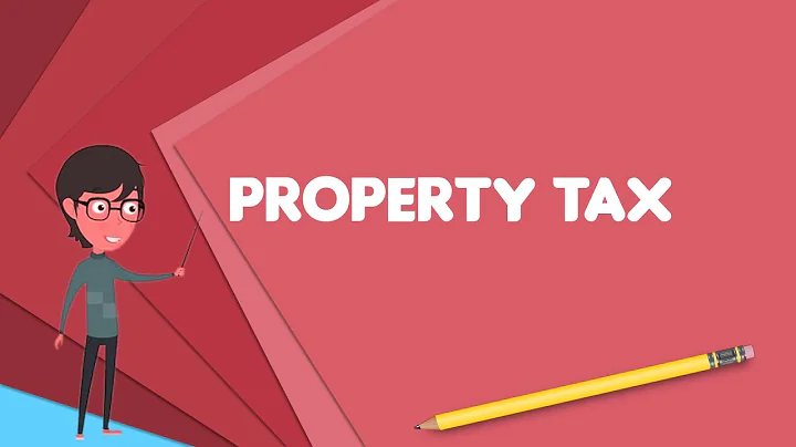 What is Property tax? Explain Property tax, Define Property tax, Meaning of Property tax