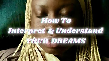 HOW To Interpret + Understand Your Dreams.