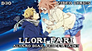 Llori Pari- Alvaro Diaz, Feid, ft. Tainy-   (VIDEOLYRICS)-    D3O「AMV」- Kyōkai no Kanata