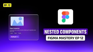 Figma Nested Components & Overrides Explained | Figma Mastery EP12