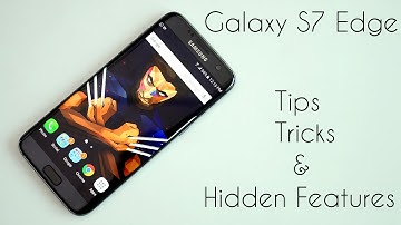 Galaxy S7 / S7 Edge  - Tips, Tricks & Hidden Features