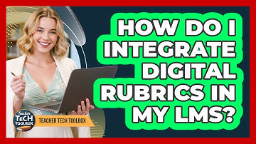 How Do I Integrate Digital Rubrics in My LMS?