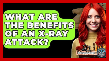 What Are The Benefits Of An X-Ray Attack? - The Board Game Xpert