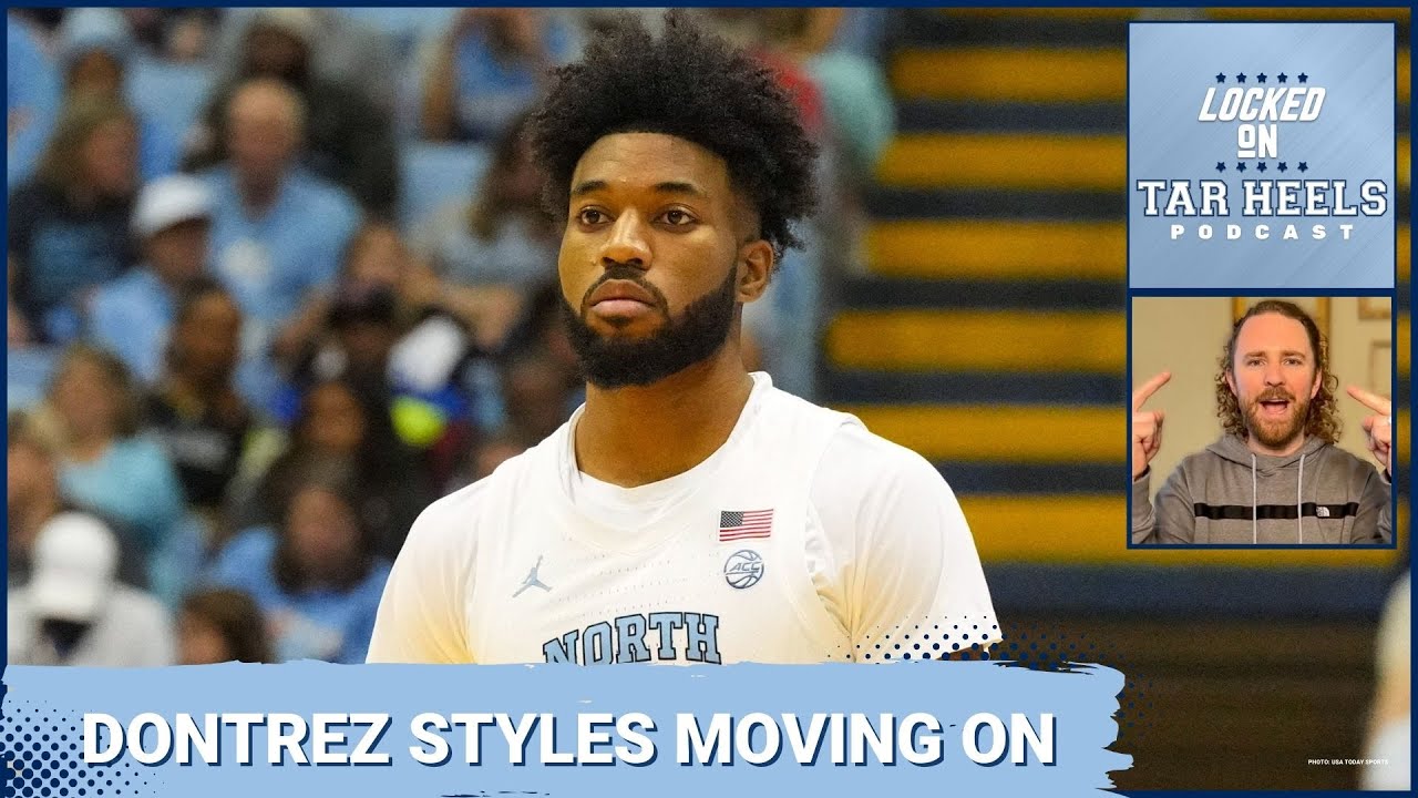 Video: Locked On Tar Heels - Dontrez Styles to Transfer; Where does UNC turn? UNC women win!