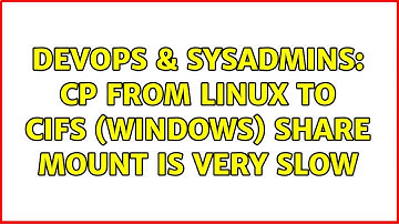 DevOps & SysAdmins: cp from Linux to CIFS (windows) share mount is very slow