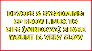 DevOps & SysAdmins: cp from Linux to CIFS (windows) share mount is very slow