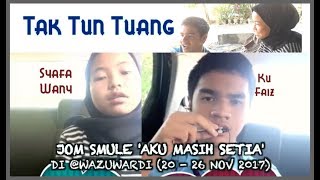 Syafa Wany & Ku Faiz - Tak Tun Tuang - SMULE Aku Masih Setia