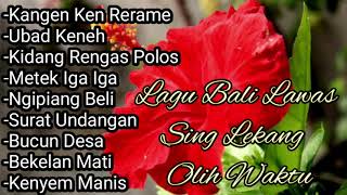 Lagu Bali Lawas Sing Lekang Olih Waktu