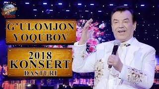 G'ulomjon Yoqubov - 2018-yilgi konsert dasturi | Ғуломжон Ёқубов - 2018-йилги концерт дастури