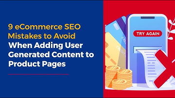 ✨ 9 eCommerce SEO Mistakes to Avoid When Adding User Generated Content to Product Pages