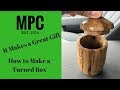 How to Make a Lidded Turned Box