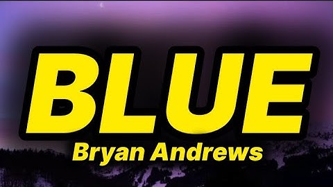 Bryan Andrews - Blue (lyrics)
