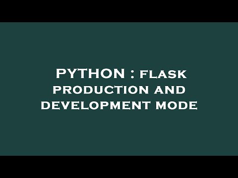 PYTHON : flask production and development mode
