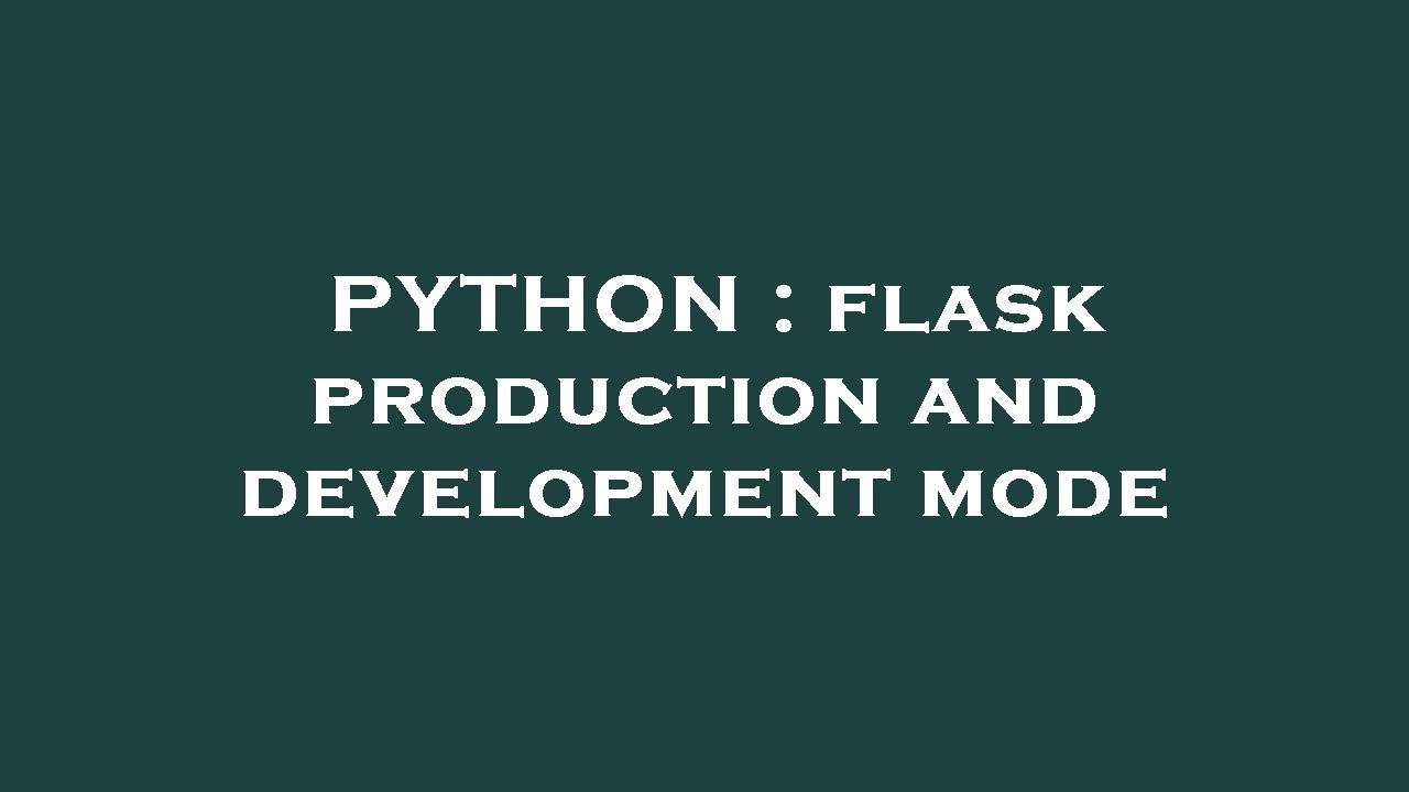 PYTHON : flask production and development mode - YouTube