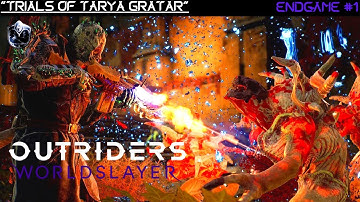 Outriders Worldslayer (Gameplay Walkthrough) | TRIALS OF TARYA GRATAR | ENDGAME | #1