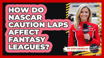 How Do NASCAR Caution Laps Affect Fantasy Leagues? - Pit Stop Chronicles