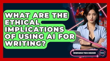What Are The Ethical Implications Of Using AI For Writing? - Emerging Tech Insider