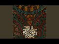 This Is Certainly The Lord S Doing Feat My Worship My Life mp3