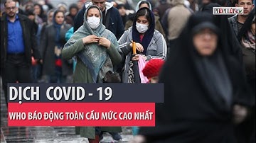 Dịch COVID-19: WHO nâng báo động toàn cầu mức cao nhất - PLO