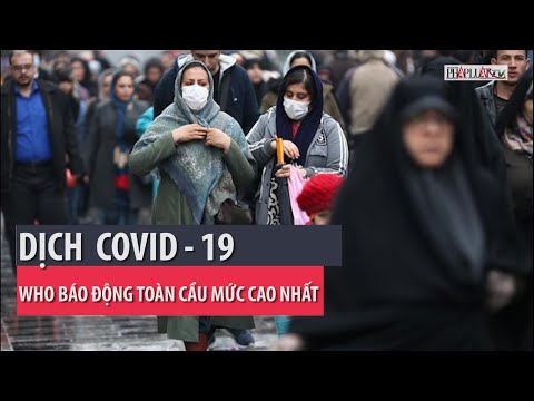 Video Dịch COVID-19: WHO nâng báo động toàn cầu mức cao nhất... - youtube
