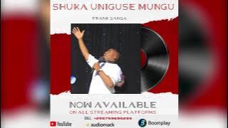 Frank Sanga - Shuka Uniguse Mungu (Music Audio)